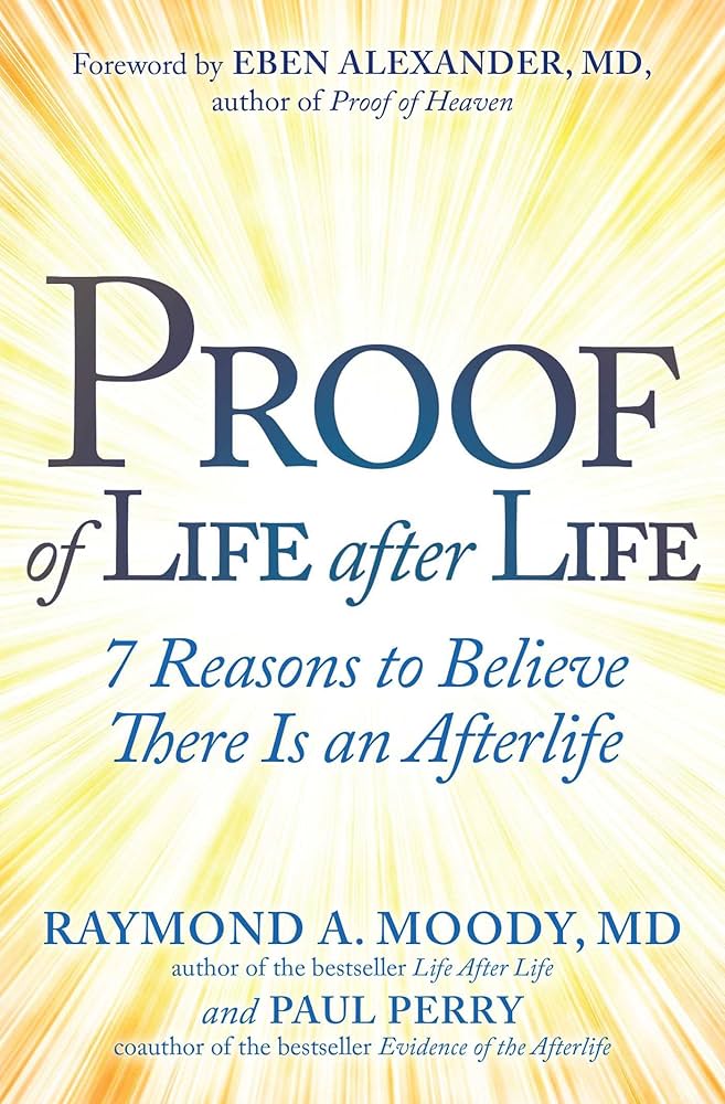 Proof of Life After Life: 7 Reasons to Believe There Is an Afterlife