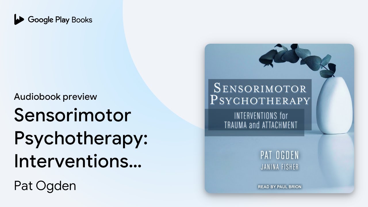 Sensorimotor Psychotherapy: Interventions for Trauma and Attachment