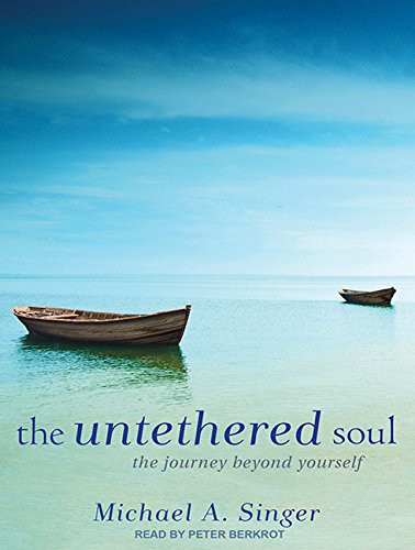 The Untethered Soul: The Journey Beyond Yourself