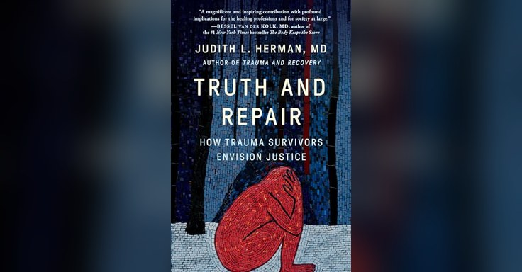 Truth and Repair: How Trauma Survivors Envision Justice