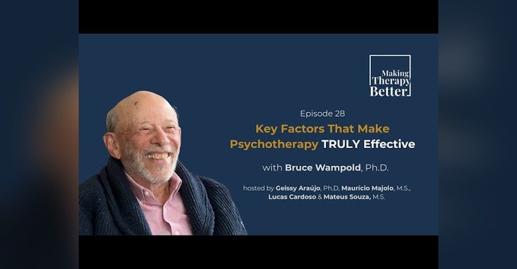 Key Factors That Make Psychotherapy Truly Effective — with Bruce Wampold, PhD